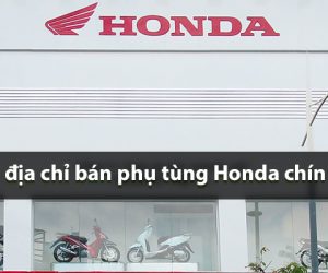 Top 10 địa chỉ bán linh kiện, phụ tùng Honda chính hãng