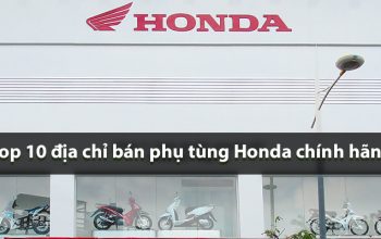 Top 10 địa chỉ bán linh kiện, phụ tùng Honda chính hãng