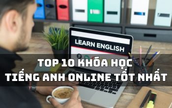 Top 10 Các Khóa Học Tiếng Anh Online Uy Tín, Được Đánh Giá Tốt