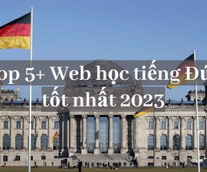 Top 5+web học tiếng Đức online tốt nhất hiện nay