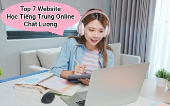 Top 7 Website Học Tiếng Trung Online Chất Lượng Và Hiệu Quả Nhất Hiện Nay