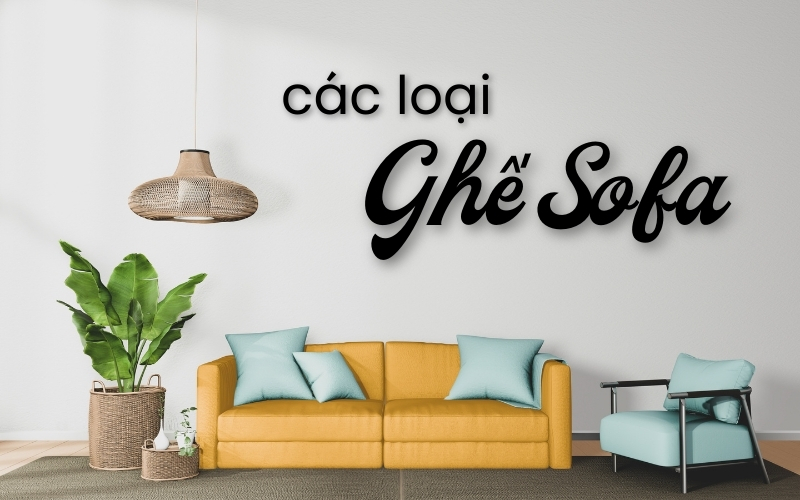 Các Loại Ghế Sofa Thông Dụng Nhất Tại Thị Trường Việt Nam