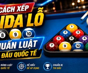 Cách Xếp Bida Lỗ 8 9 10 Chuẩn Luật Thi Đấu Quốc Tế