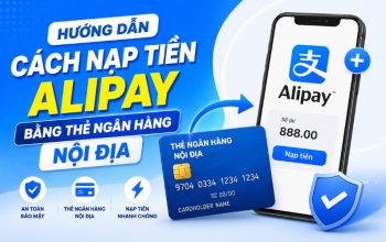 Hướng Dẫn Cách Nạp Tiền Alipay Bằng Thẻ Ngân Hàng Nội Địa
